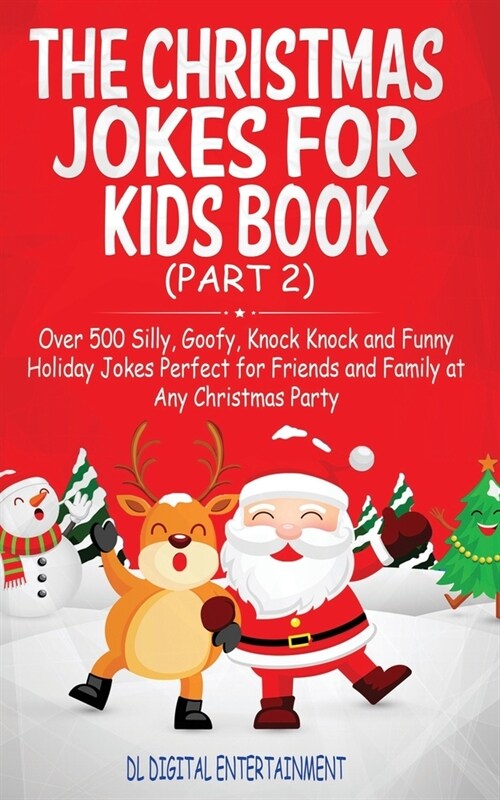 The Christmas Jokes for Kids Book (Part 2): Over 500 Silly, Goofy, Knock Knock and Funny Holiday Jokes and riddles Perfect for Friends and Family at A (Paperback)