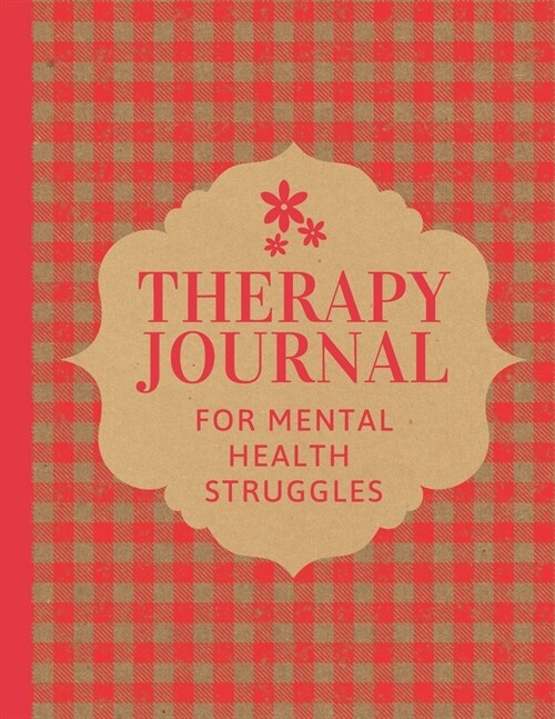 Therapy Journal For Mental Health Struggles: Buffalo Plaid Psych Notebook - Mental Health Self Care - Wellness Diary - Mental Illness - Complex PTSD - (Paperback)