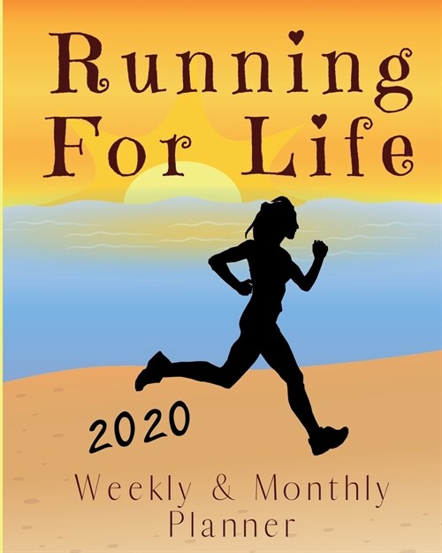 Running For Life 2020 Weekly & Monthly Planner (Paperback)