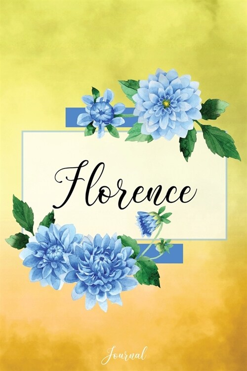 Florence Journal: Blue Dahlia Flowers Personalized Name Journal/Notebook/Diary - Lined 6 x 9-inch size with 120 pages (Paperback)