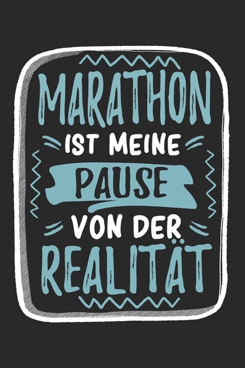 Marathon Ist Meine Pause Von Der Realit?: Cooles Lustiges Marathon Notizbuch - Notizheft - Planer - Tagebuch - Journal - DIN A5 -120 Karierte Seiten (Paperback)