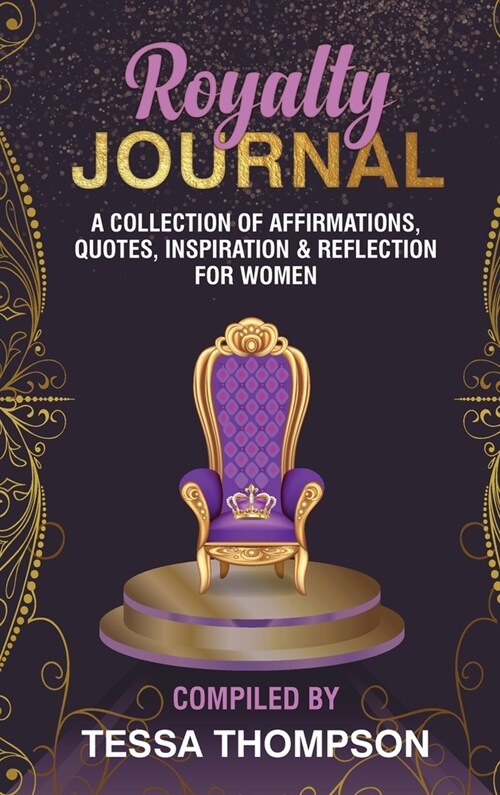 Royalty Journal: A collection of affirmations, quotes, inspiration & reflection for women (Hardcover)