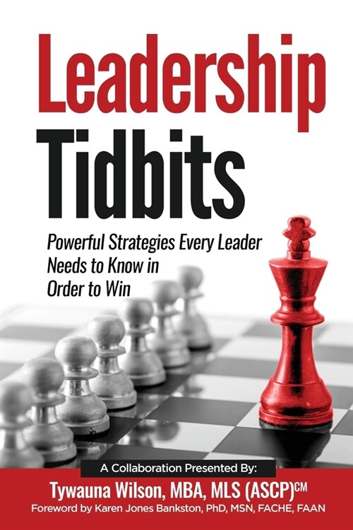 Leadership Tidbits: Powerful Strategies Every Leader Needs to Know in Order to Win (Paperback)