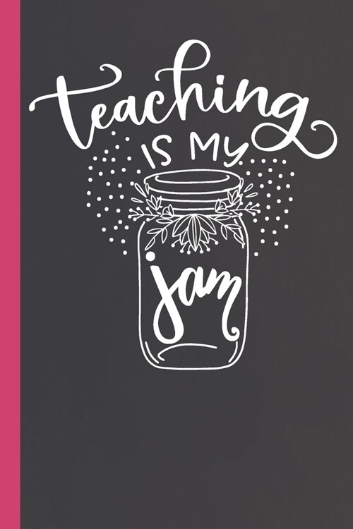 Teaching Is My Jam: Lined Notebook for Teachers (Paperback)