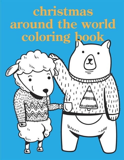 Christmas Around The World Coloring Book: An Adult Coloring Book with Fun, Easy, and Relaxing Coloring Pages for Animal Lovers (Paperback)