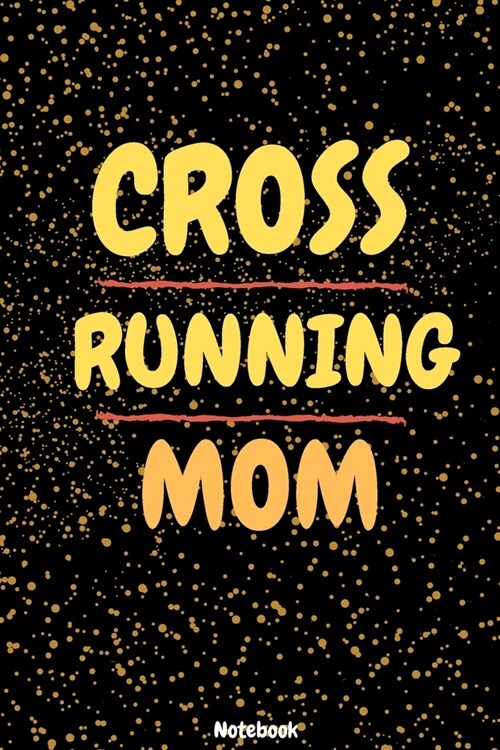Cross Running Mom Notebook: Women Mom Mother cross country running Notebook / Journal Great CC Accessories & Novelty Gift Idea for all XC Runner (Paperback)
