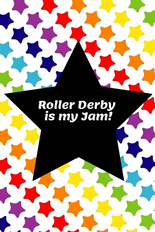 Roller Derby is my Jam: A lined notebook journal diary for roller derby skaters and fans! (Paperback)