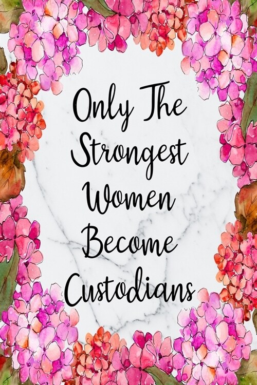 Only The Strongest Women Become Custodians: Cute Address Book with Alphabetical Organizer, Names, Addresses, Birthday, Phone, Work, Email and Notes (Paperback)