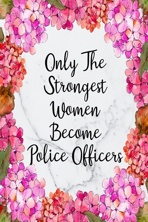 Only The Strongest Women Become Police Officers: Cute Address Book with Alphabetical Organizer, Names, Addresses, Birthday, Phone, Work, Email and Not (Paperback)