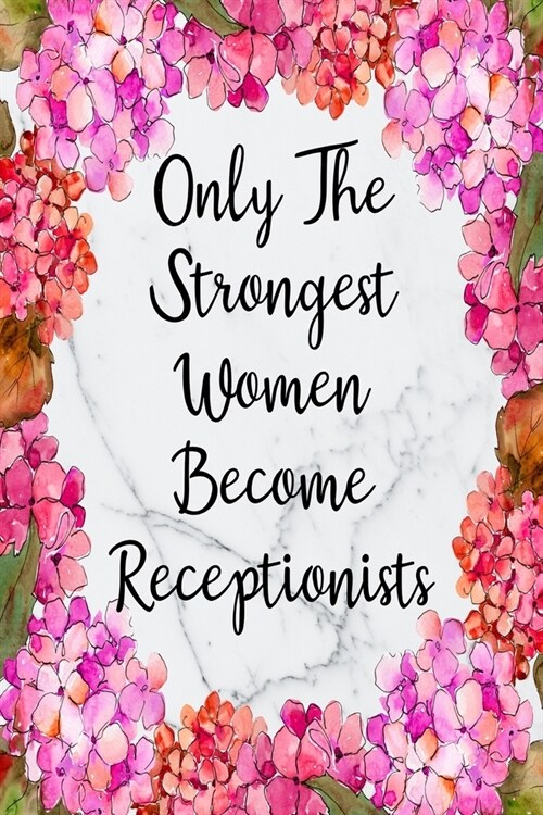 Only The Strongest Women Become Receptionists: Cute Address Book with Alphabetical Organizer, Names, Addresses, Birthday, Phone, Work, Email and Notes (Paperback)