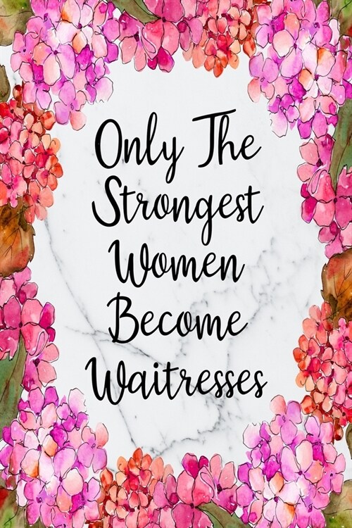 Only The Strongest Women Become Waitresses: Cute Address Book with Alphabetical Organizer, Names, Addresses, Birthday, Phone, Work, Email and Notes (Paperback)