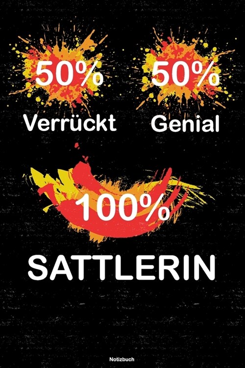 50% Verr?kt 50% Genial 100% Sattlerin Notizbuch: Sattlerin Journal DIN A5 liniert 120 Seiten Geschenk (Paperback)