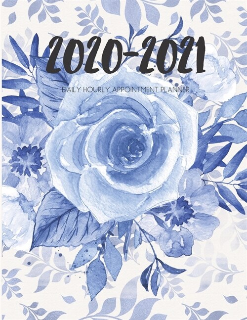 Daily Planner 2020-2021 Watercolor Blue Flower 15 Months Gratitude Hourly Appointment Calendar: Academic Hourly Organizer In 15 Minutes Interval; Mont (Paperback)