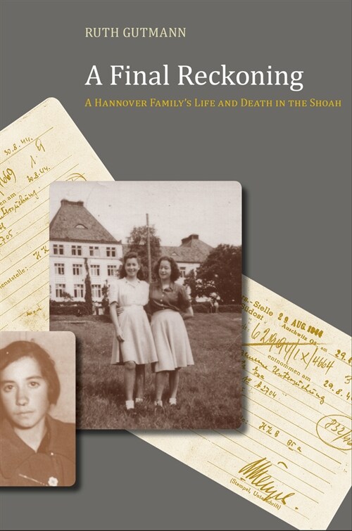 A Final Reckoning: A Hannover Familys Life and Death in the Shoah (Paperback, First Edition)