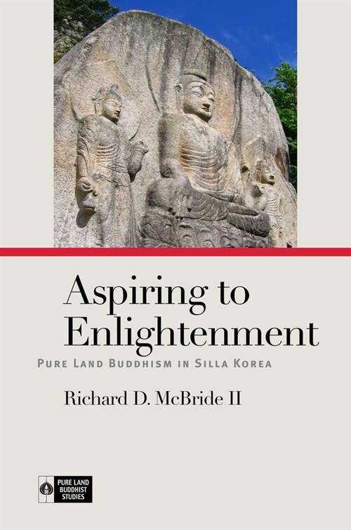 Aspiring to Enlightenment: Pure Land Buddhism in Silla Korea (Hardcover)