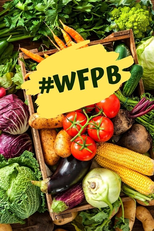 #wfpb: A log book for transitioning to a whole food plant based diet (Paperback)