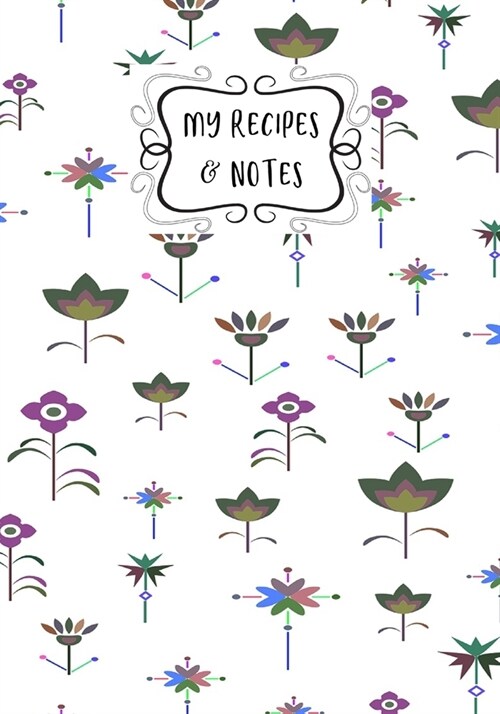 My Recipes & Notes: Elegant Blank Recipe Book to Write in, Document all Your Special Recipes and Notes, Perfect to Make Your Own Recipe Bo (Paperback)