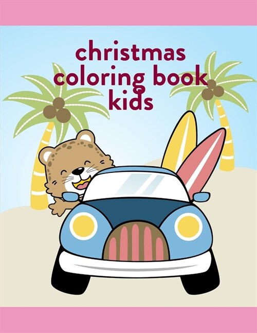 Christmas Coloring Book Kids: The Coloring Pages, design for kids, Children, Boys, Girls and Adults (Paperback)