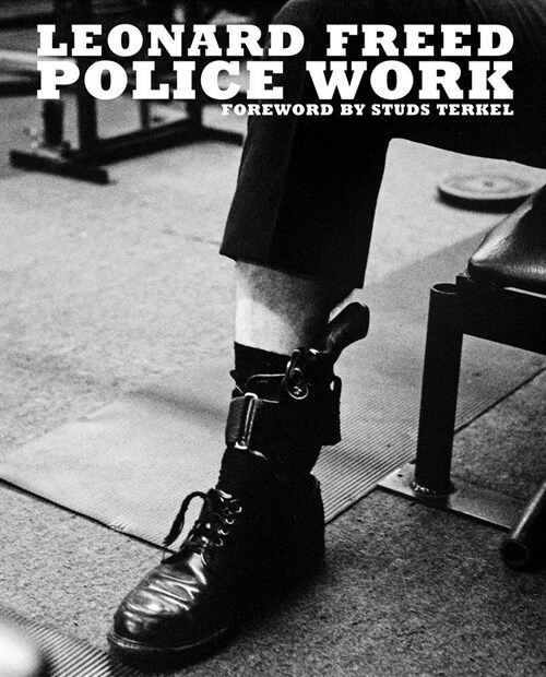 Leonard Freed: Police Work (Hardcover)