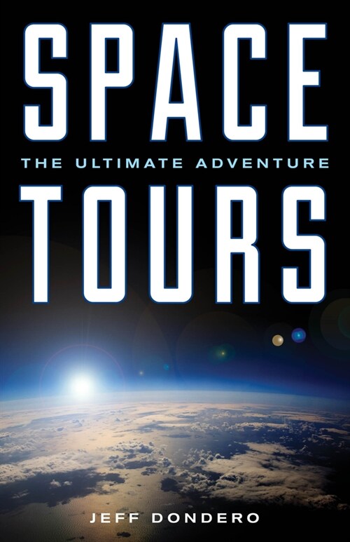 Space Tours: The Ultimate Adventure (Hardcover)
