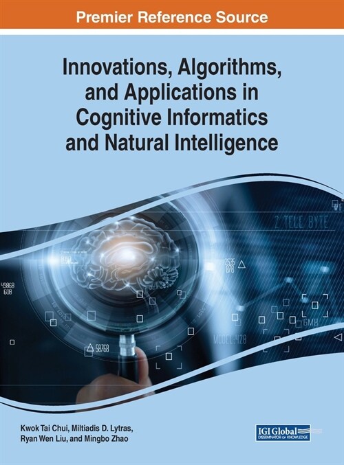 Innovations, Algorithms, and Applications in Cognitive Informatics and Natural Intelligence (Hardcover)