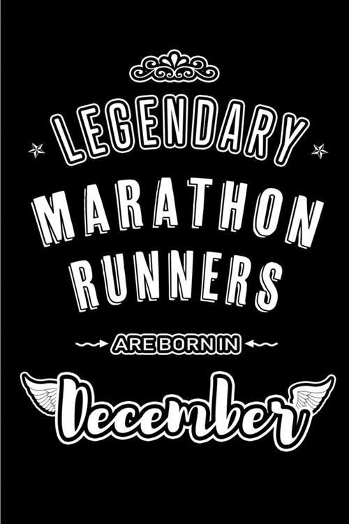 Legendary Marathon Runners are born in December: Blank Lined profession Journal Notebooks Diary as Appreciation, Birthday, Welcome, Farewell, Thank Yo (Paperback)