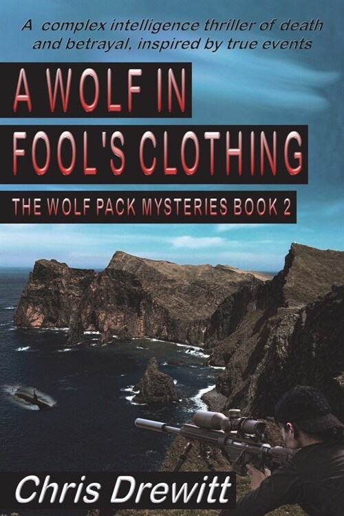 A Wolf In Fools Clothing: A complex intelligence thriller of death and betrayal, inspired by true events (Paperback)