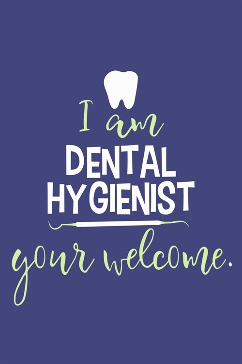 I Am Dental Hygienist: Blank Lined Notebook Journal: Gifts For Dentist Dental Hygienist Perfect Teeth Him Her 6x9 - 110 Blank Pages - Plain W (Paperback)