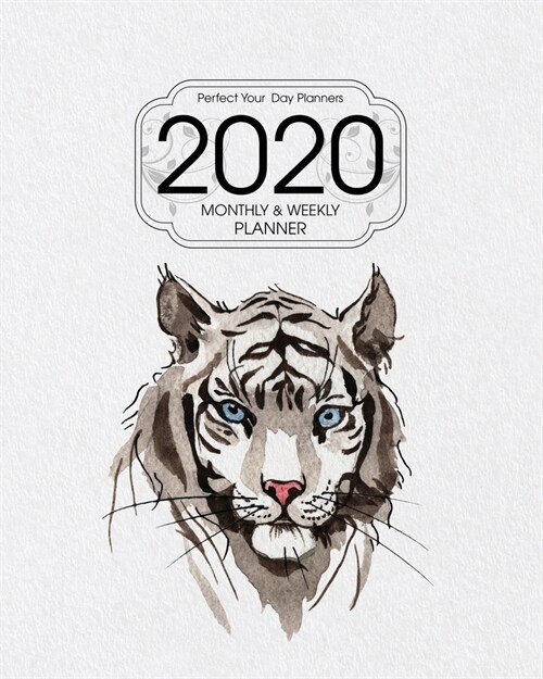 2020 Planner Monthly and Weekly: White Bengal Tiger Watercolor Full Year 53 Week Monthly Organizer with 130 Inspirational Quotes - Jan 1st 2020 to Dec (Paperback)