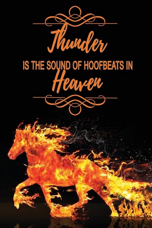 Thunder Is The Sound Of Hoofbeats In Heaven: Gorgeous Blank Lined Notebook Journal . Perfect Gift Idea For Horse Lovers, Horseback Riders, Equestrians (Paperback)