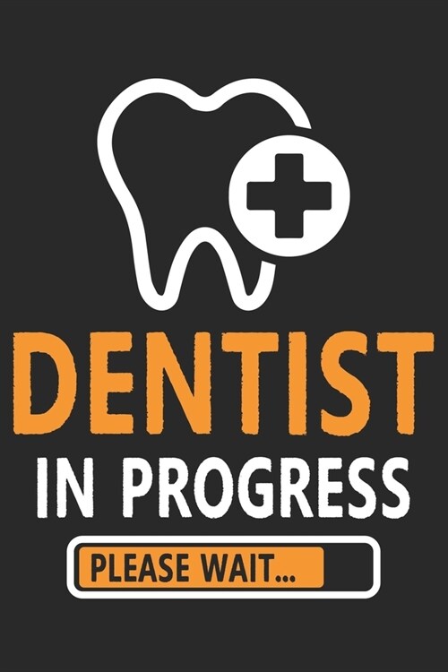 Dentist In Progress Please Wait...: Dentist In Progress Please Wait...: Funny Dentist Notebook/Journal (6 X 9) Great Appreciation Birthday Or Christ (Paperback)