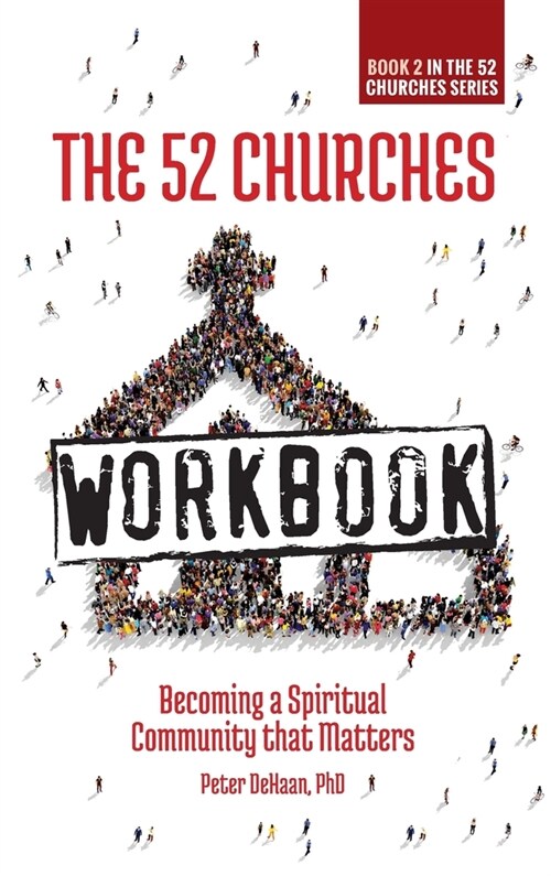 The 52 Churches Workbook: Becoming a Spiritual Community that Matters (Hardcover)