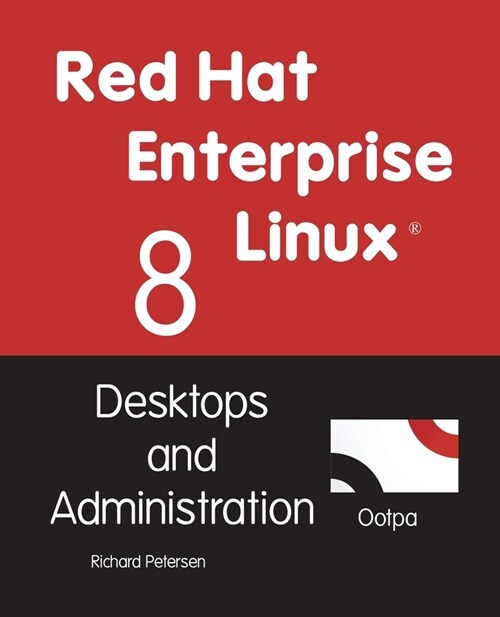 Red Hat Enterprise Linux 8: Desktops and Administration (Paperback)