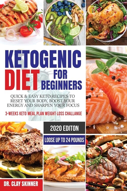 Ketogenic Diet for Beginners: Quick & Easy Keto Recipes to Reset your Body, Boost your Energy and Sharpen your Focus 3-weeks Keto Meal Plan Weight L (Paperback)