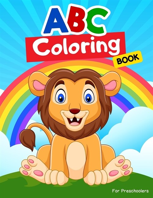 ABC Coloring Books for Preschoolers: ABC Books for Kindergarteners, Preschoolers, Toddlers, Kids, Babies, Girls, Boys, 3,4,5,6,7,8 year olds. (Paperback)