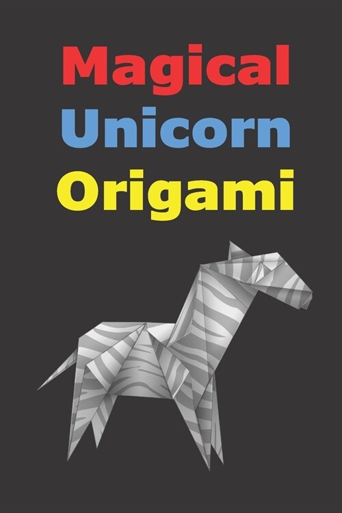 Magical Unicorn Origami: blank lined journal notebook and sketch book unicorn origami gift to learn drawing 121 pages 6x9 inch for adults child (Paperback)