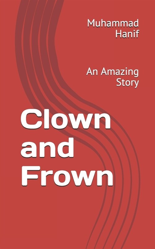Clown and Frown: An Amazing Story (Paperback)
