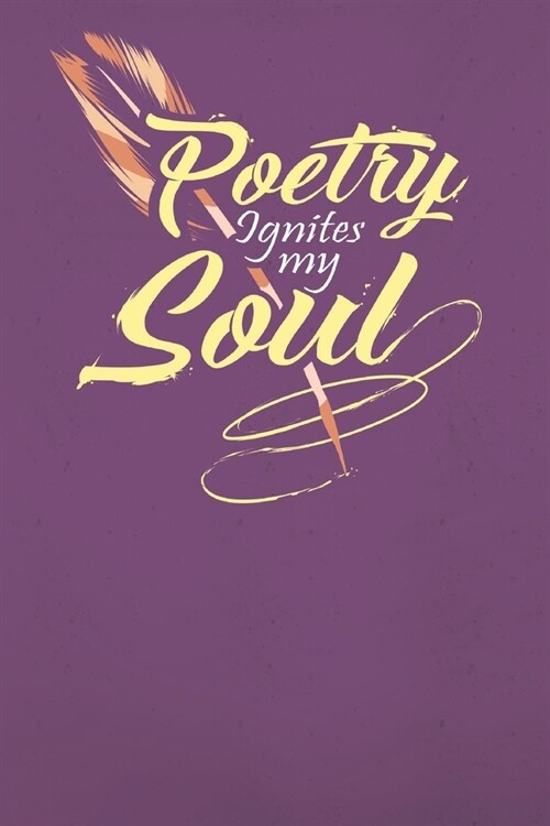 Poetry Ignites the Soul: Creative writing journal - Perfect for poetry collections, writing songs, or as a composition book. - 120 Pages for Cr (Paperback)