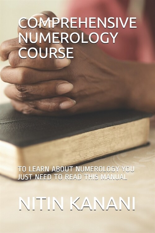 Comprehensive Numerology Course: To Learn about Numerology You Just Need to Read This Manual (Paperback)