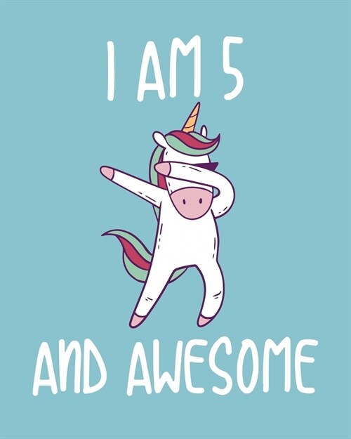I am 5 And Awesome: Sketchbook and Journal for Kids, Writing and Drawing, Personalized Birthday Gift for 5 Year Old Boys and Girls, Unicor (Paperback)