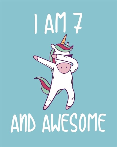 I am 7 And Awesome: Sketchbook and Journal for Kids, Writing and Drawing, Personalized Birthday Gift for 7 Year Old Boys and Girls, Unicor (Paperback)