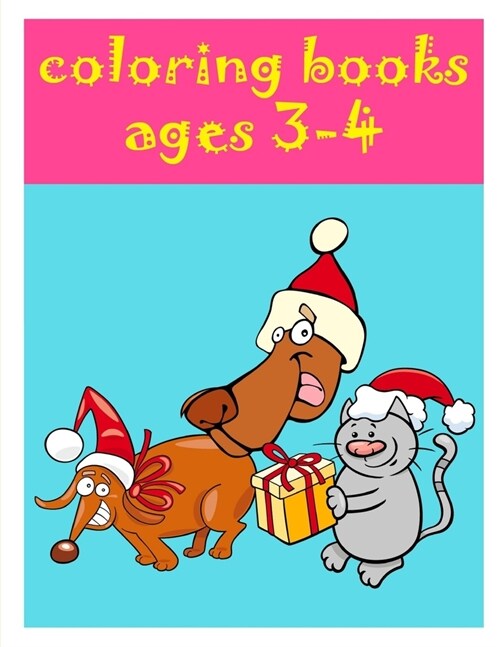 Coloring Books Ages 3-4: Coloring Pages with Funny Animals, Adorable and Hilarious Scenes from variety pets (Paperback)