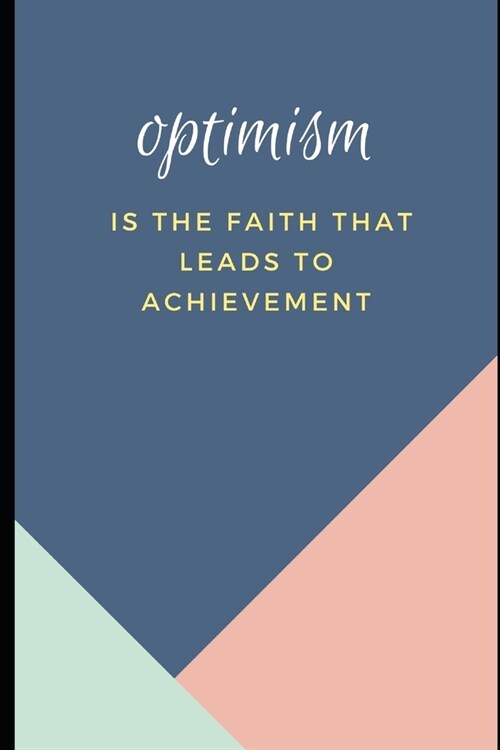 Optimism is the faith that leads to achievement: Inspirational Notebook/Journal for Women: Blank Lined Notebook for Writing, Planning or Journaling (Paperback)