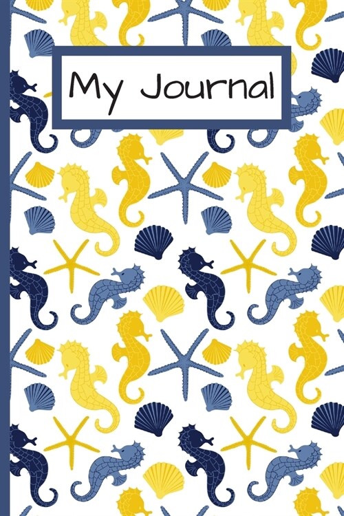 My Journal: Journal To Write Your Daily Thoughts In For Adults, Teens, Children/Kids - 120 Lined Pages - 6 x 9 - Seahorse Design ( (Paperback)