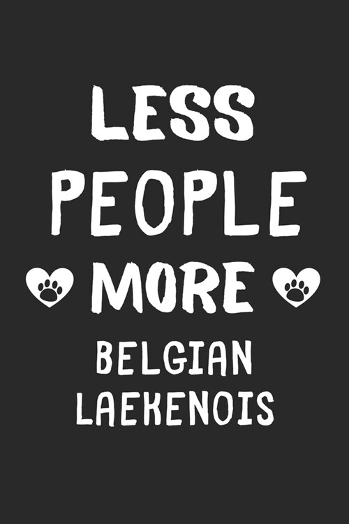 Less People More Belgian Laekenoiss: Lined Journal, 120 Pages, 6 x 9, Funny Belgian Laekenois Gift Idea, Black Matte Finish (Less People More Belgian (Paperback)
