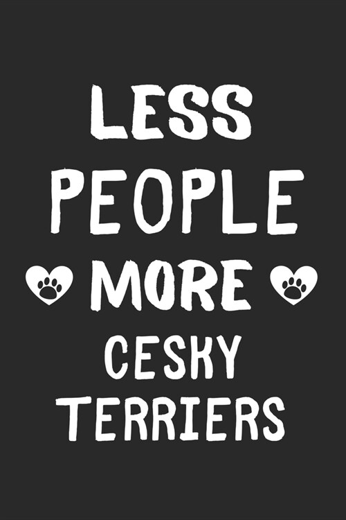 Less People More Cesky Terriers: Lined Journal, 120 Pages, 6 x 9, Funny Cesky Terrier Gift Idea, Black Matte Finish (Less People More Cesky Terriers J (Paperback)