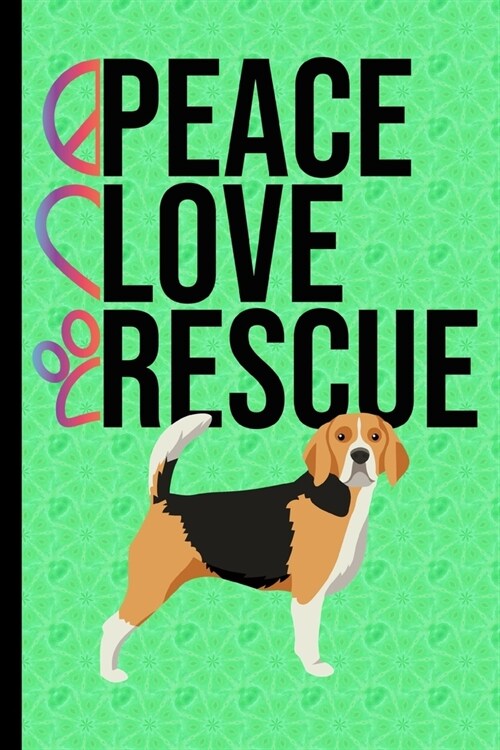 Peace Love Rescue: Journal Lined Blank Paper Diary Beagle Dog Green Cover (Paperback)