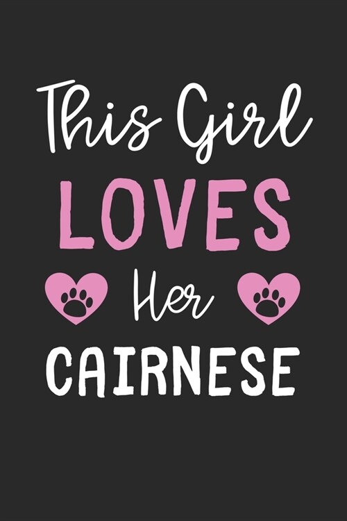 This Girl Loves Her Cairnese: Lined Journal, 120 Pages, 6 x 9, Funny Cairnese Gift Idea, Black Matte Finish (This Girl Loves Her Cairnese Journal) (Paperback)