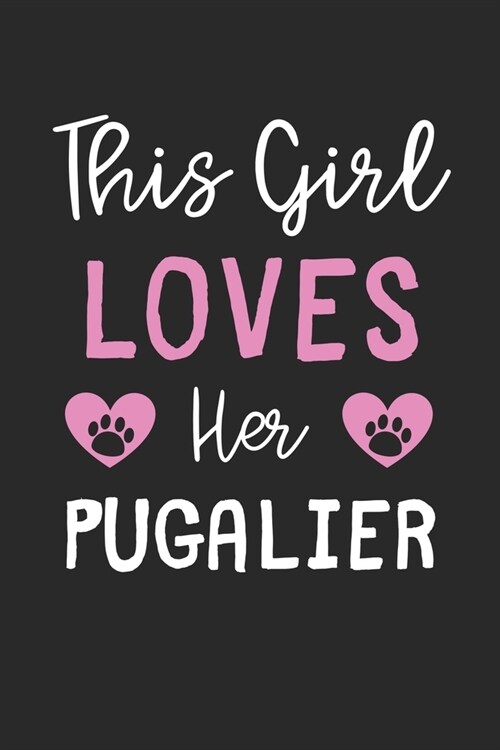 This Girl Loves Her Pugalier: Lined Journal, 120 Pages, 6 x 9, Funny Pugalier Gift Idea, Black Matte Finish (This Girl Loves Her Pugalier Journal) (Paperback)