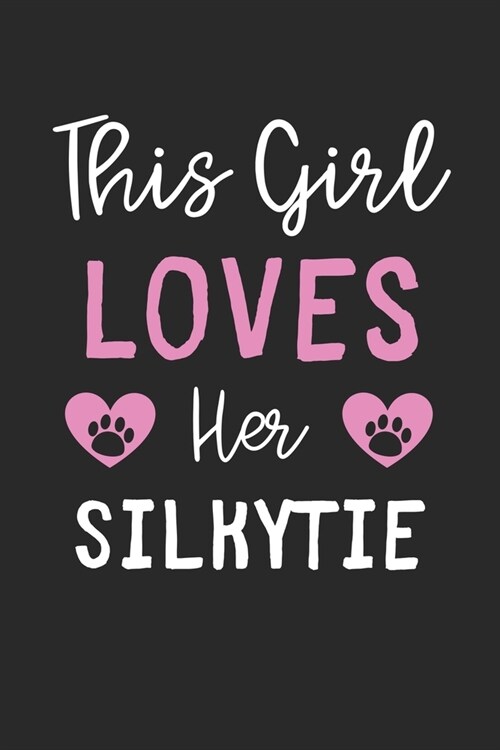 This Girl Loves Her Silkytie: Lined Journal, 120 Pages, 6 x 9, Funny Silkytie Gift Idea, Black Matte Finish (This Girl Loves Her Silkytie Journal) (Paperback)